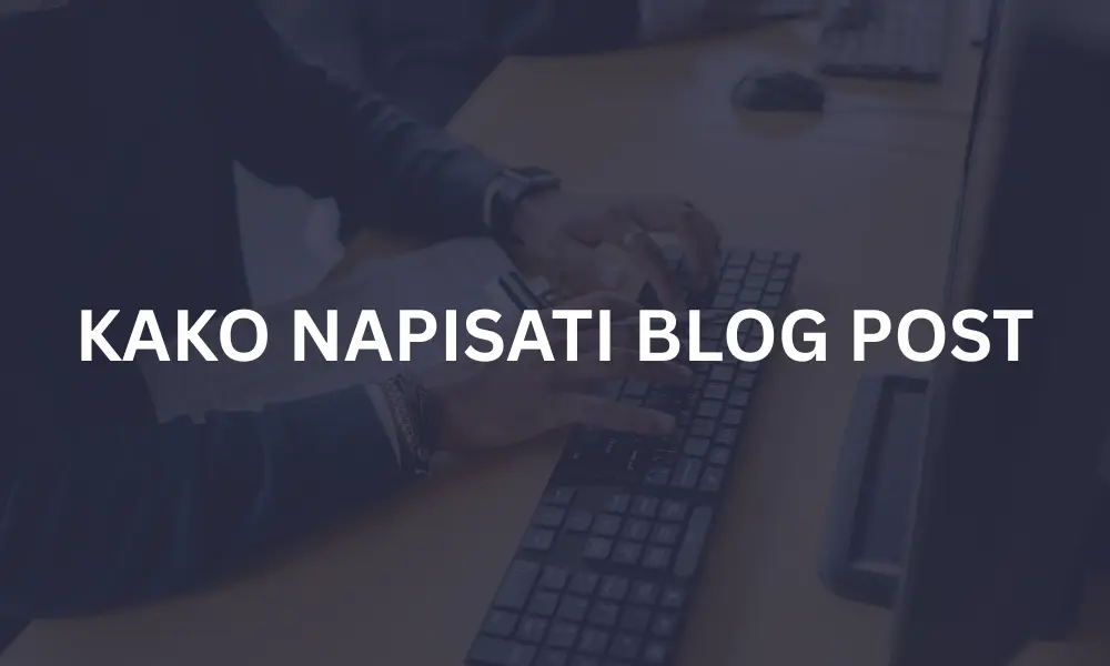 KAKO NAPISATI BLOG POST