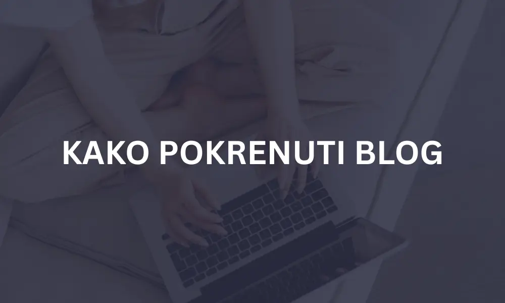KAKO POKRENUTI BLOG