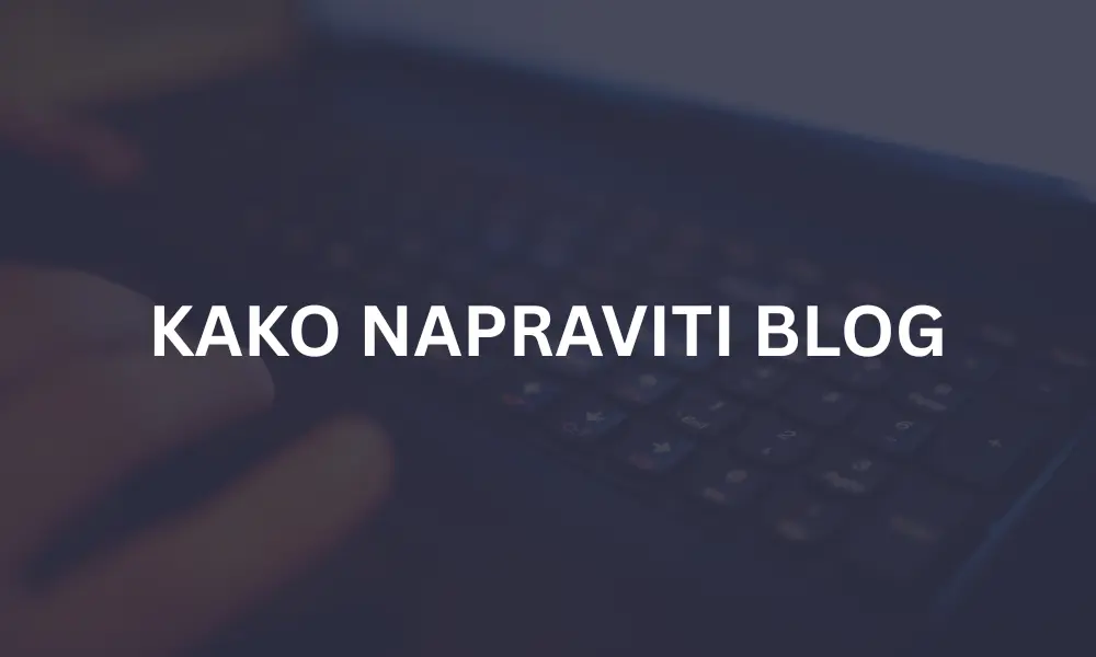 KAKO NAPRAVITI BLOG BESPLATNO