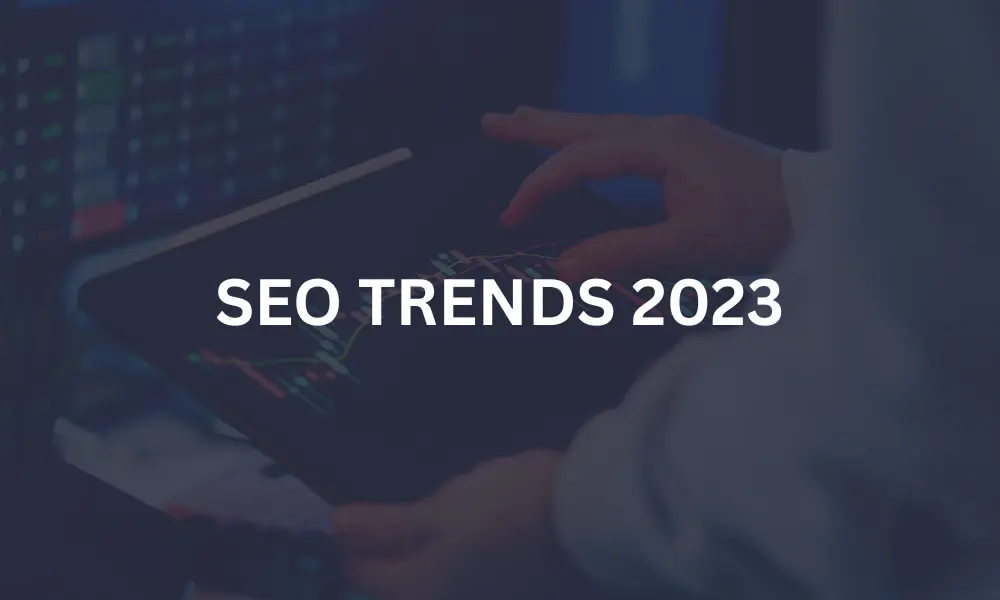 SEO TRENDS 2023